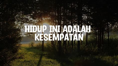 Hidup Ini Adalah Kesempatan (Lirik Lagu Rohani) - YouTube