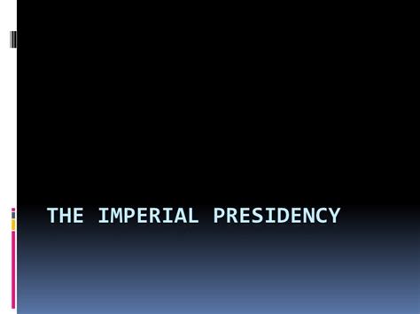 The imperial presidency