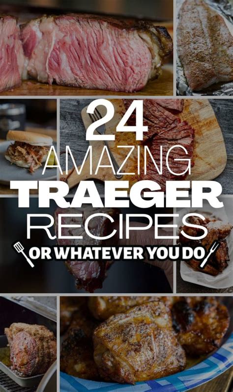 24 Incredible Traeger Recipes - Or Whatever You Do