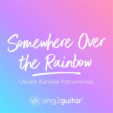 Somewhere Over the Rainbow (Ukulele Karaoke Instrumentals) | Sing2Guitar