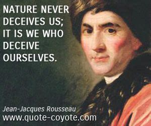 Jean-Jacques Rousseau - "Nature never deceives us; it is we w..." | Philosophy quotes, Quotes ...