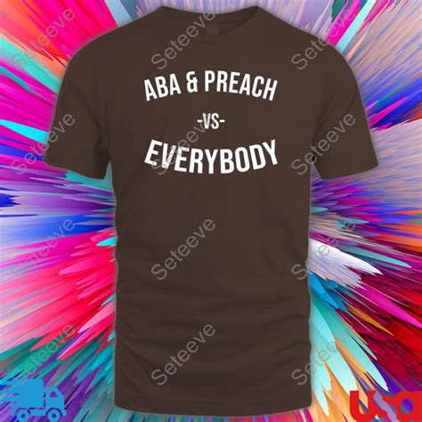 Aba And Preach Vs Everybody T Shirt - Seteeve