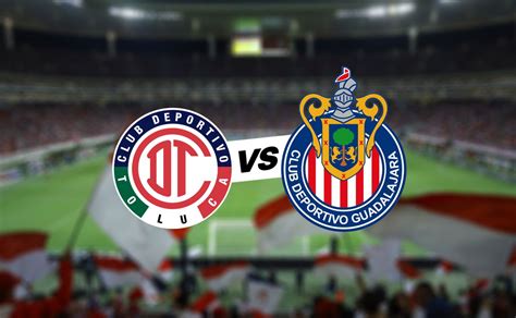 Chivas vs. Toluca: Fecha, hora y TV EN VIVO - Rebaño Pasión