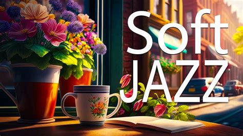 Soft Jazz Music ☕ Jazz & Bossa Nova Delicate Spring to relax studying and working - YouTube