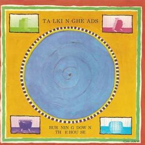 Talking Heads - Burning Down the House