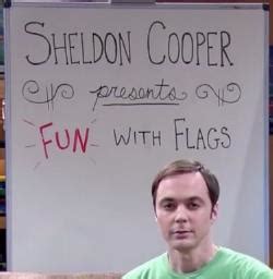 Sheldon Cooper presents Fun With Flags