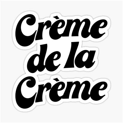 "Creme De La Creme" Sticker for Sale by souloff | Redbubble