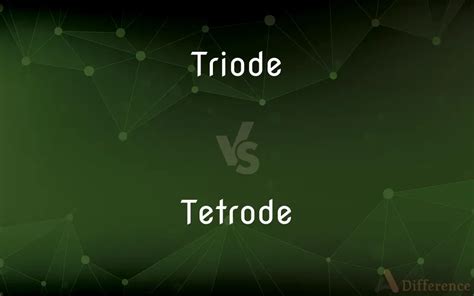 Triode vs. Tetrode — What’s the Difference?