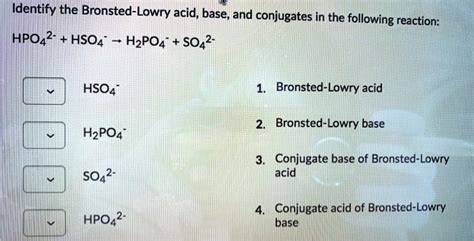 SOLVED: Identify the Bronsted-Lowry acid, base, and conjugates in the ...