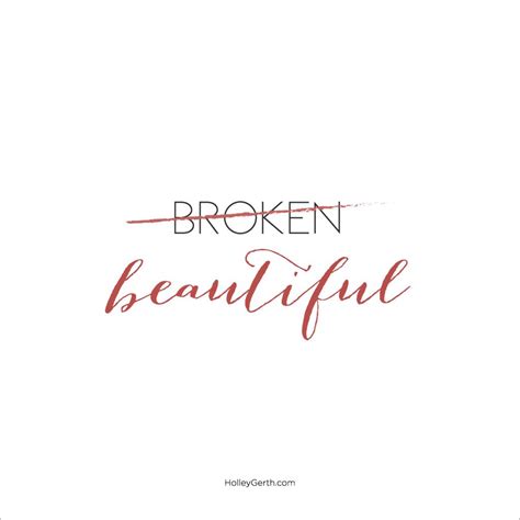 We are Broken. We are Beautiful. We Are Beloved. - Holley Gerth