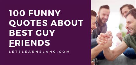 100 Funny Quotes About Best Guy Friends: Laughing All the Way - Lets ...