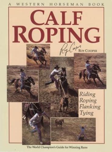 Calf Roping by Roy Cooper, with Randy Witte: Near Fine Glossy Stiff Wraps (1984) 1st American ...