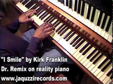 I Smile by Kirk Franklin - Dr. Remix on reality piano - YouTube