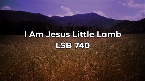 I am Jesus Little Lamb LSB 740 - YouTube