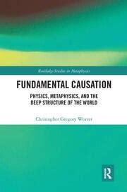 Fundamental Causation: Physics, Metaphysics, and the Deep Structure of