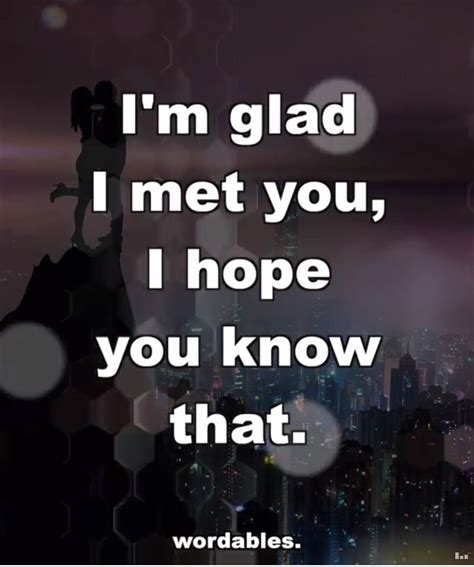 I Hope You Know, I Meet You, Glad, Knowing You, Favorite Places, Spaces ...