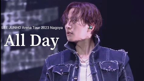 《All Day》LEE JUNHO Arena Tour 2023 'また会える日' in Nagoya - YouTube