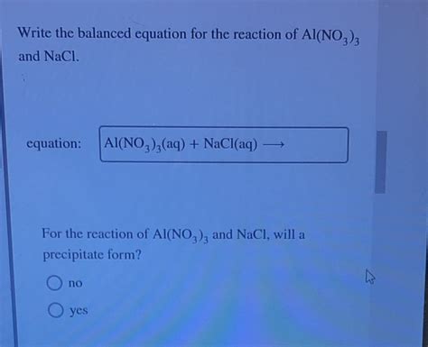 [Solved] Write the balanced equation for the reaction of Al(NO3) 3 and NaCl.... | Course Hero