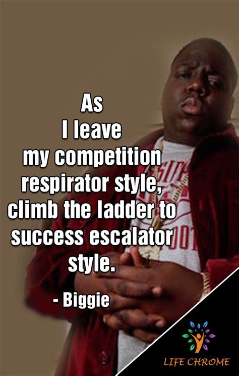 “As I leave my competition respirator style, climb the ladder to success escalator style ...