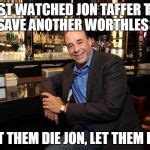 Jon Taffer Bar rescue Meme Generator - Imgflip