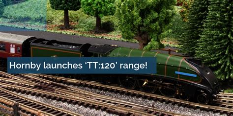 Hornby all-new launches TT:120 product range