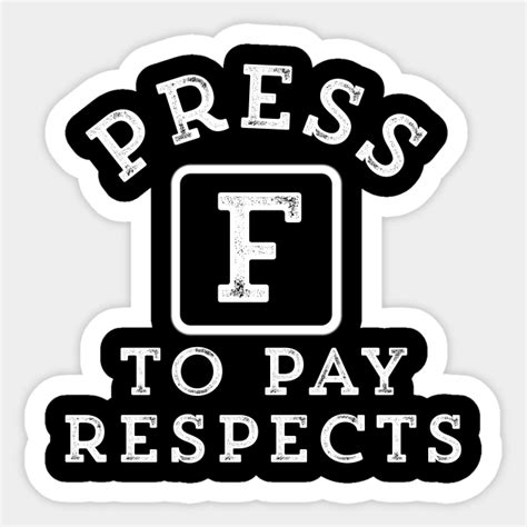 Press F To Pay Respects Funny Gamer T-Shirt - Press F - Sticker | TeePublic