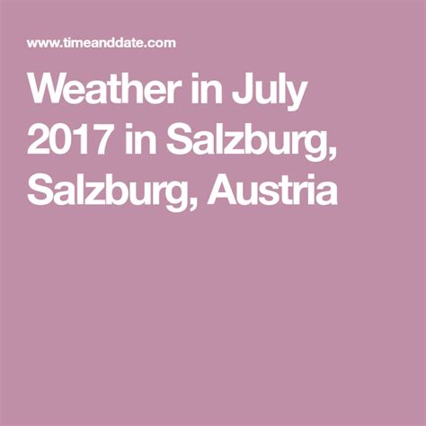 Weather in July 2017 in Salzburg, Salzburg, Austria | Weather in july, Salzburg, Austria