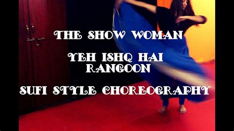 Rangoon || Yeh Ishq Hai || Sufi Style Choreography || Whirling ...