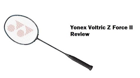 Yonex Voltric Z Force II Badminton Racket Review - Badminton Professor