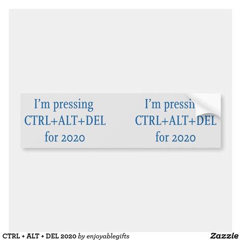 CTRL + ALT + DEL 2020 BUMPER STICKER | Zazzle | Bumper stickers, Custom holiday card, Strong ...