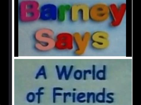 Barney Says Segment (A World of Friends) | Barney&Friends Wiki | Fandom