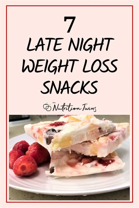 7 Best Late Night Snacks for Weight Loss - Nutrition Twins