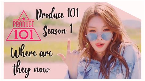 PRODUCE 101 SEASON 1: WHERE ARE THEY NOW (end of 2019) - YouTube