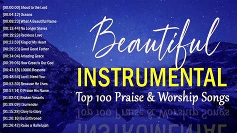 Top 100 Beautiful Instrumental Praise & Worship Songs All Of Time🙏Soul Lifting Piano Christian ...