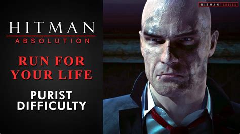 Hitman: Absolution - Mission #4 - Run For Your Life (Purist Difficulty ...