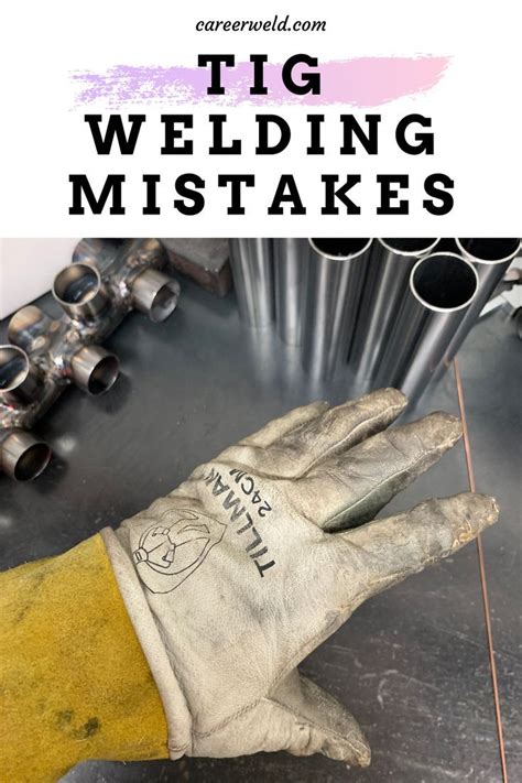 Top 10 Mistakes Beginner TIG Welders Make — careerweld | Welding and ...