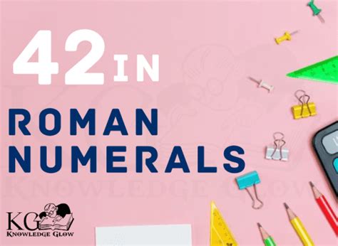 42 Roman Numerals | How to Write 42 in Roman Numerals?