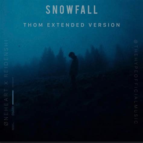 Snowfall - THOM Extended Version | The Hype Official Music and Oneheart x Reidenshi | The Hype ...