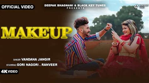 Discover The New Haryanvi Music Video For Makeup By Vandana Jangir | Haryanvi Video Songs ...