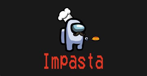 Impasta Imposter Among Game Us Sus Funny Crewmate Gift - Among Us ...