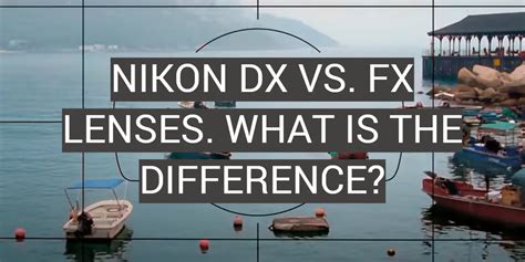 Nikon DX vs. FX Lenses. What is the Difference? - FotoProfy