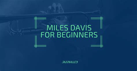 Essential Miles Davis Albums - Jazz Valley