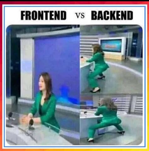 Front end vs Back end 😂😂😂 : r/meme