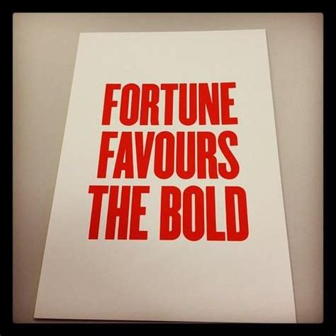 Fortune Favors the Bold