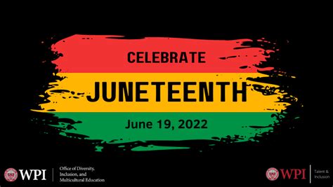 WPI Celebrates Juneteenth 2022 | Worcester Polytechnic Institute