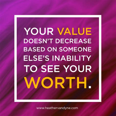 Your Value Doesn't Decrease Based on Someone Else's Ability to See Your ...