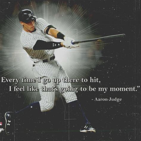 Baseball takes supreme confidence! Based on this quote we'd say that Aaron Judge has what it ...