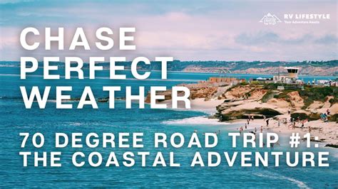 70 Degree Road Trip #1: The Coastal Adventure | RV Lifestyle