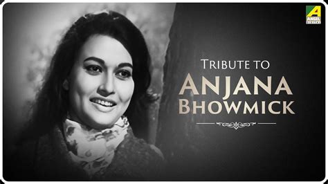 Tribute to Anjana Bhowmick | Bengali Movie Songs Video Jukebox | অঞ্জনা ...