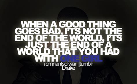 When a good thing goes bad, It's not the end of the world,... | Unknown Picture Quotes | Quoteswave